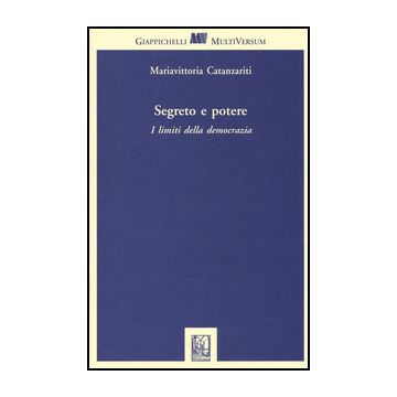 Segreto E Potere. I Limiti Della Democrazia - Catanzariti Mariavitoria - Giappichelli - 9788834846865