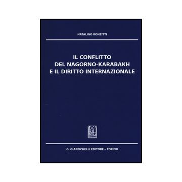 Il Conflitto Del Nagorno-karabakh E Il Diritto Internazionale  - Ronzitti Natalino - Giappichelli - 9788834848944