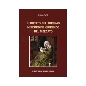 Il Diritto Del Turismo Nell'ordine Giuridico Del Mercato    [Alvisi - Giappichelli]