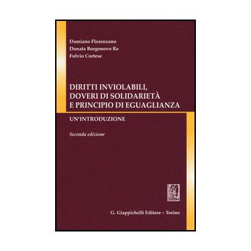 Diritti Inviolabili, Doveri Di Solidarieta' E Principio Di Eguaglianza.  Un'introduzione - Florenzano Damiano; Borgonovo Re Donata; Cortese Fulvio - Giappichelli - 9788834858875