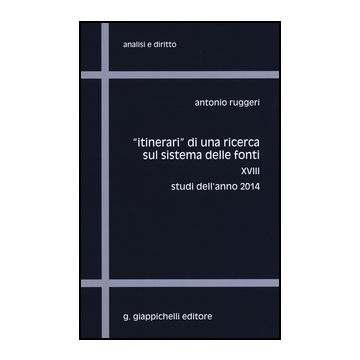 «itinerari» Di Una Ricerca Sul Sistema Delle Fonti Studi Dell'anno 2014 - Ruggeri Antonio - Giappichelli - 9788834858905