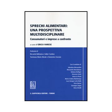 Sprechi Alimentari. Una Prospettiva Multidisciplinare. Consumatori E Imprese A  Confronto - Varese E.  - Giappichelli - 9788834859940