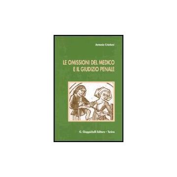 Le Omissioni Del Medico E Il Giudizio Penale  - Cristiani Antonio - Giappichelli - 9788834864036