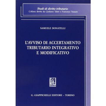 L' Avviso Di Accertamento Tributario Integrativo E Modificativo  - Donatelli Samuele - Giappichelli - 9788834879047