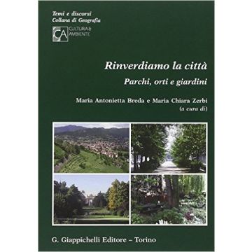 Rinverdiamo La Citta'. Parchi, Orti E Giardini   [Breda - Giappichelli]