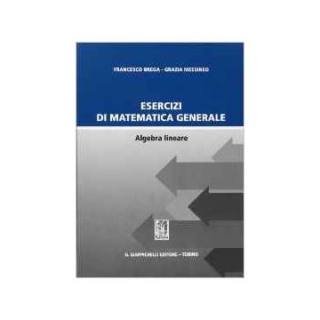 Esercizi Di Matematica Generale. Algebra Lineare   [Brega - Giappichelli]