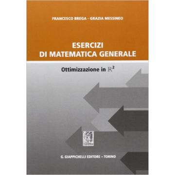 Esercizi Di Matematica Generale. Ottimizzazione In R2    [Brega - Giappichelli]