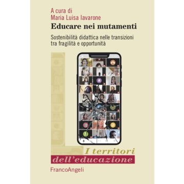 Educare nei mutamenti. Sostenibilità didattica nella transizioni tra fragilità e opportunità