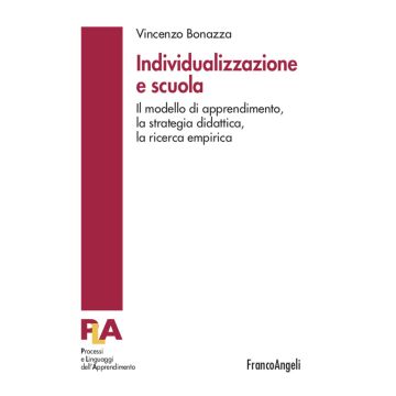 Individualizzazione e scuola. Il modello di apprendimento, la strategia didattica, la ricerca empirica