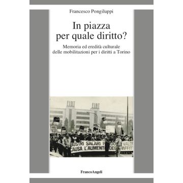In piazza per quale diritto? Memoria ed eredità culturale delle mobilitazioni per i diritti a Torino