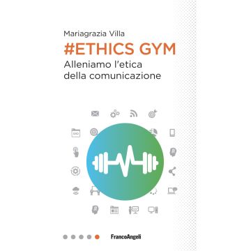 Ethics Gym. Allena l'etica della comunicazione