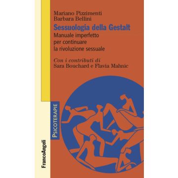 Sessuologia della Gestalt. Manuale imperfetto per continuare la rivoluzione sessuale