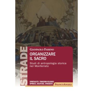 Organizzare il sacro. Studi di antropologia storica nel Monferrato