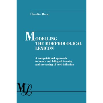 Modelling the morphological lexicon. A computational approach to mono- and bilingual learning and processing of verb inflection