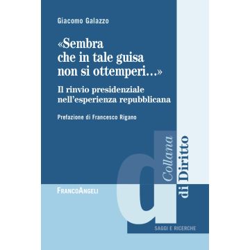 «Sembra che in tale guisa non si ottemperi». Il rinvio presidenziale nell'esperienza repubblicana