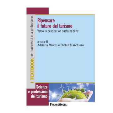 Ripensare il futuro del turismo. Verso la destination sustainability