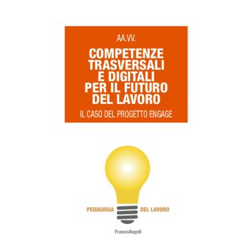 Competenze trasversali e digitali per il futuro del lavoro. Il caso del progetto Engage