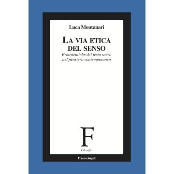 La via etica del senso. Ermeneutiche del testo sacro nel pensiero contemporaneo