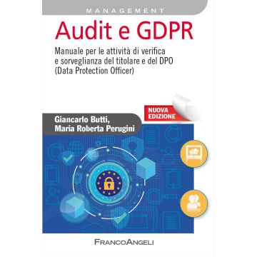 Audit e GDPR. Manuale per le attività di verifica e sorveglianza del titolare e del DPO (Data Protection Officer). Nuova ediz.