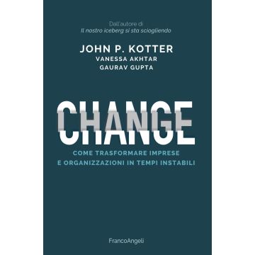 Change. Come trasformare imprese e organizzazioni in tempi instabili