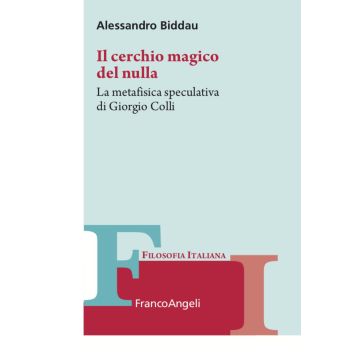 Il cerchio magico del nulla. La metafisica speculativa di Giorgio Colli