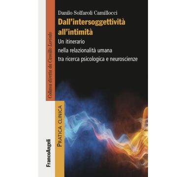 Dall'intersoggettività all'intimità. Un itinerario nella relazionalità umana tra ricerca psicologica e neuroscienze