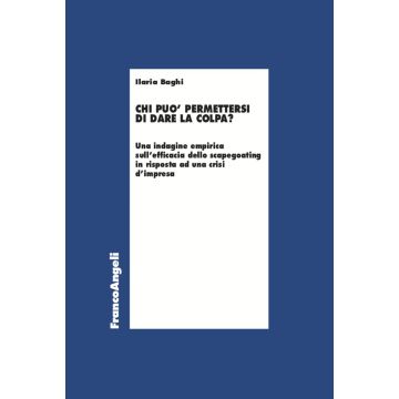 Chi può permettersi di dare la colpa? Un'indagine empirica sull'efficacia dello scapegoating in risposta ad una crisi d'impresa
