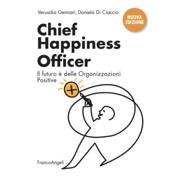 Chief Happiness Officer. Il futuro è delle organizzazioni positive. Nuova ediz.