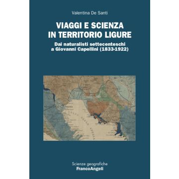 Viaggi e scienza in territorio ligure. Dai naturalisti settecenteschi a Giovanni Capellini (1833-1922)