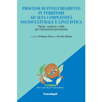 Processi di invecchiamento in territori ad alta complessità socioculturale e linguistica. Parole, contesti e sfide per l'educazione permanente
