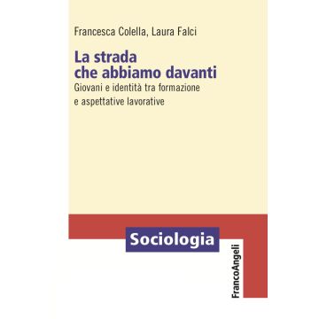 La strada che abbiamo davanti. Giovani e identità tra formazione e aspettative lavorative