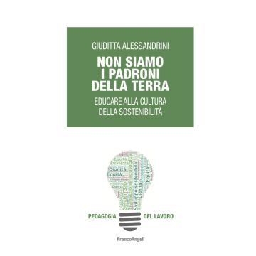 Non siamo i padroni della terra. Educare alla cultura della sostenibilità