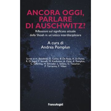 Ancora oggi, parlare di Auschwitz? Riflessioni sul significato attuale della Shoah in un'ottica interdisciplinare