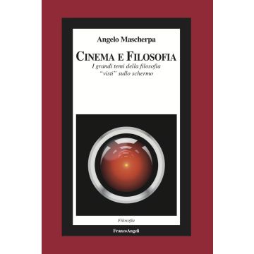Cinema e filosofia. I grandi temi della filosofia «visti» sullo schermo