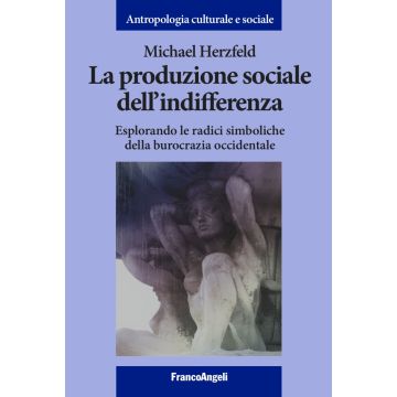 La produzione sociale dell'indifferenza. Esplorando le radici simboliche della burocrazia occidentale