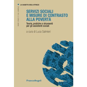 Servizi sociali e misure a contrasto della povertà. Teorie, pratiche e strumenti per gli assistenti sociali