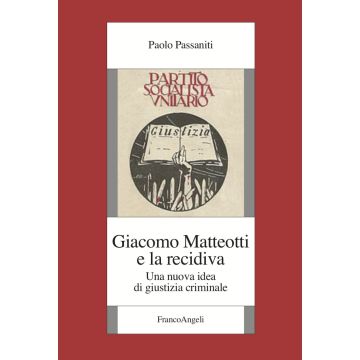 Giacomo Matteotti e la recidiva. Una nuova idea di giustizia criminale
