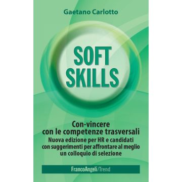 Soft skills. Con-vincere con le competenze trasversali e raggiungere i propri obiettivi
