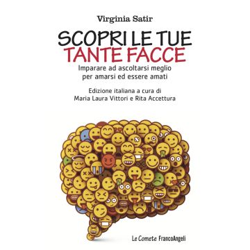 Scopri le tue tante facce. Imparare ad ascoltarsi meglio per amarsi ed essere amati