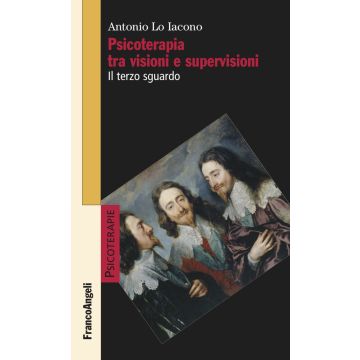 Psicoterapia tra visioni e supervisioni. Il terzo sguardo