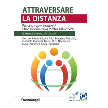 Attraversare la distanza. Per una nuova prossimità nella società, nelle imprese, nel lavoro