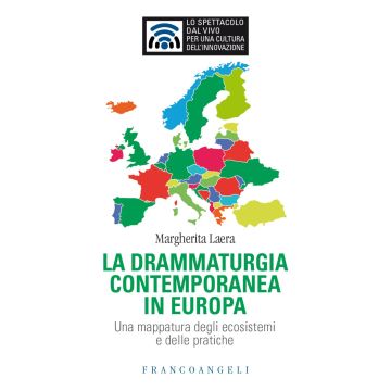 La drammaturgia contemporanea in Europa. Una mappatura degli ecosistemi e delle pratiche