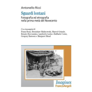 Sguardi lontani. Fotografia ed etnografia nella prima metà del Novecento
