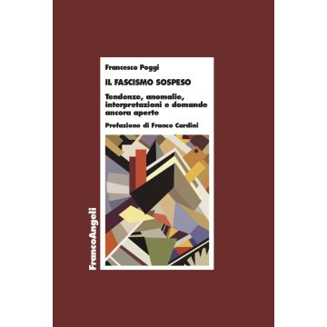 Il fascismo sospeso. Tendenze, anomalie, interpretazioni e domande ancora aperte