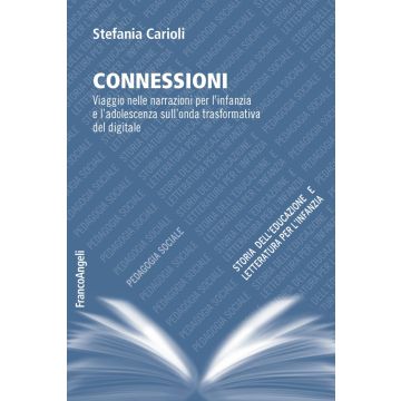 Connessioni. Viaggio nelle narrazioni per l'infanzia e l'adolescenza sull'onda trasformativa del digitale