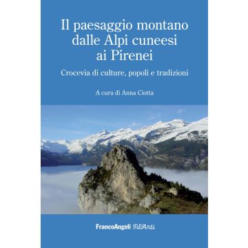 Il paesaggio montano dalle Alpi cuneesi ai Pirenei. Crocevia di culture, popoli e tradizioni