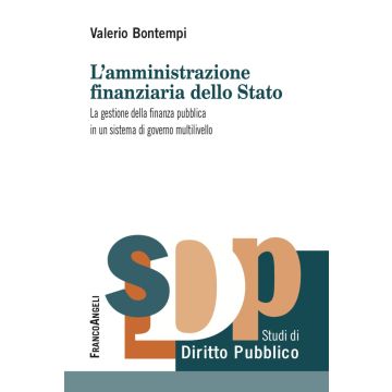 L'amministrazione finanziaria dello Stato. La gestione della finanza pubblica in un sistema di governo multilivello