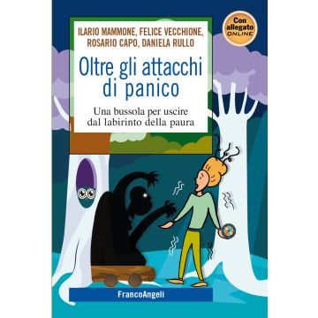 Oltre gli attacchi di panico. Una bussola per uscire dal labirinto della paura