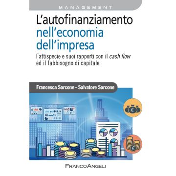 L'autofinanziamento nell'economia dell'impresa. Fattispecie e suoi rapporti con il cash flow ed il fabbisogno di capitale