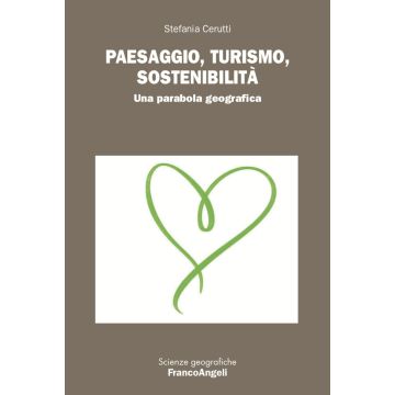 Paesaggio, turismo, sostenibilità. Una parabola geografica